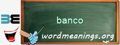 WordMeaning blackboard for banco